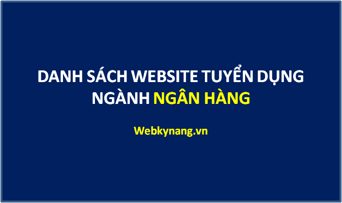 danh sach website tuyen dung nganh ngan hang Ngân hàng tuyển dụng