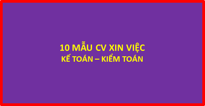 Read more about the article 10 Mẫu CV xin việc Kế toán & Kiểm toán – FREE download