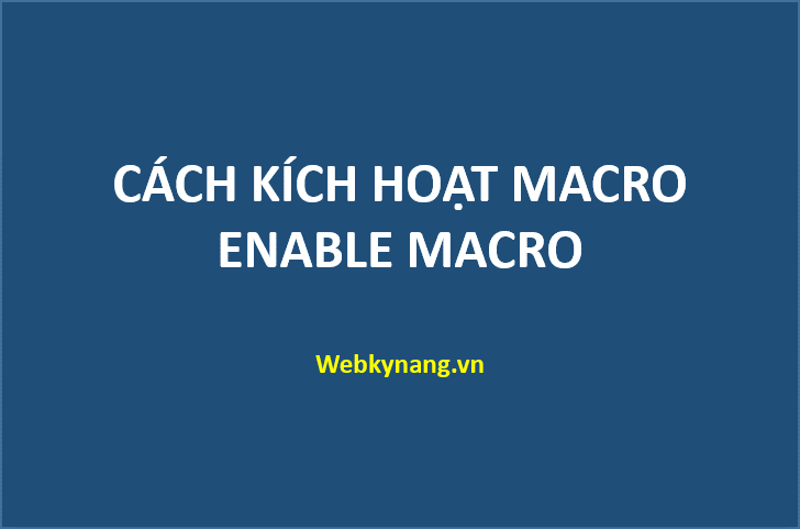 Hướng dẫn cách kích hoạt Macro trong excel (mở macro)